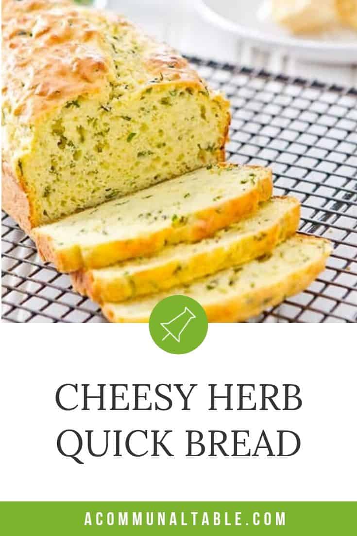 Cheese and Herb Quick Bread A Communal Table